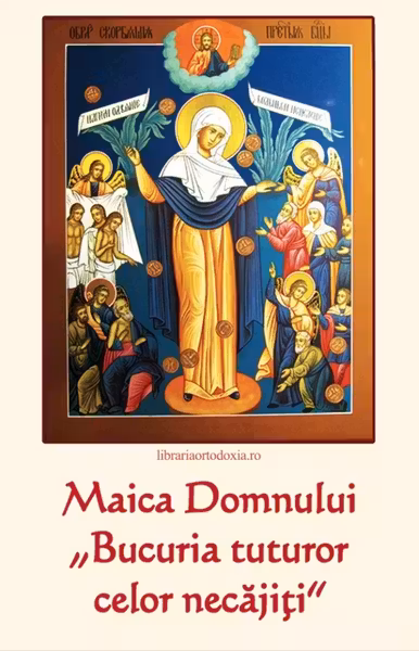 Maica Domnului „Bucuria tuturor celor necajiti”