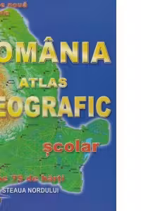 Romania Atlas Geografic. Contine sinteze fizico-economice