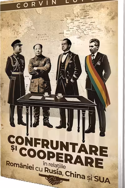 Confruntare si cooperare in relatiile Romaniei cu Rusia, China si SUA
