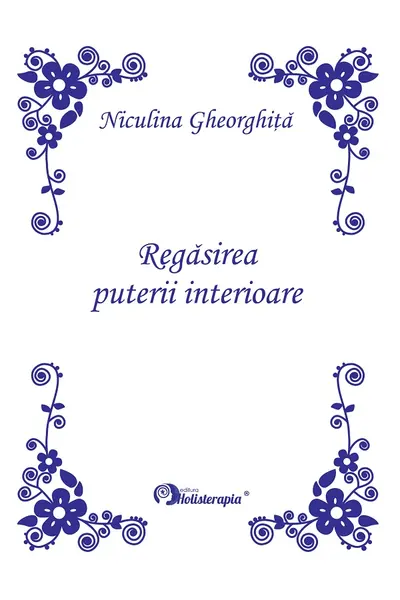 Regăsirea puterii interioare. Ediție Princeps