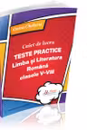 Caiet de lucru - Teste practice de limba si literatura romana pentru clasele V-VIII
