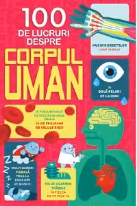 100 DE LUCRURI DESPRE CORPUL UMAN