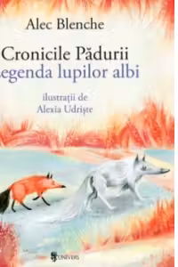 Cronicile Padurii. Legenda lupilor albi