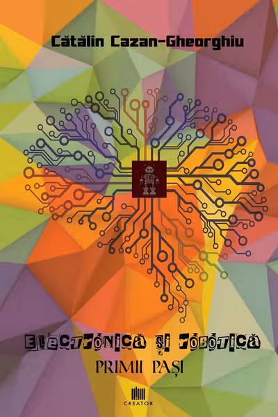 Electronica și robotică. Primii pași
