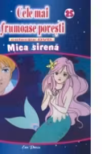 Cele mai frumoase povesti - DVD nr. 25 - Mica Sirena