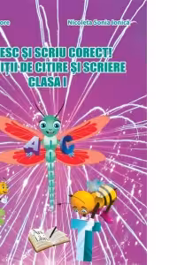 Citesc si scriu corect! Exercitii de citire si scriere cls. I-a