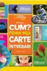 National Geographic. Cum? Prima mea carte de intrebari