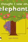 I thought I saw a Elephant