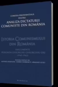 Istoria comunismului din Romania - Documente - Perioada Gheorghe Gheorghiu-Dej (1945-1965)