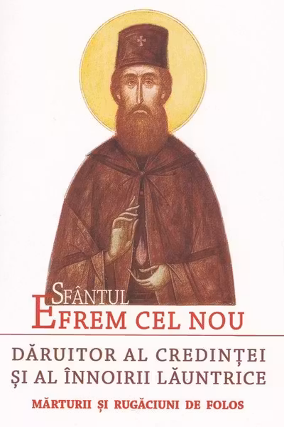 Sfântul Efrem cel Nou, dăruitor al credinței și al înnoirii lăuntrice