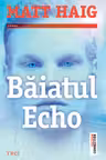 Baiatul Echo - Matt Haig. Traducere de Luminita Gavrila
