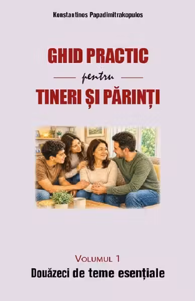 Ghid practic pentru tineri și părinți Vol.1: Douăzeci de teme esențiale