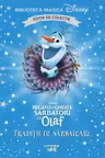 Biblioteca magica. DISNEY. SARBATORI CU OLAF. TRADITII DE SARBATOARE. Editie de colectie