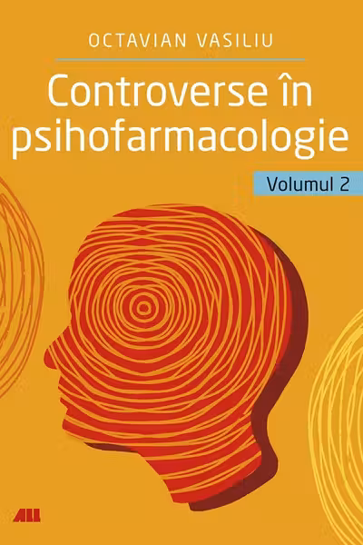 Controverse in psihofarmacologie. Volumul 2