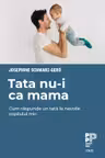 Tata nu-i ca mama