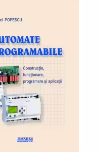 Automate programabile. Constructie, functionare, programare si aplicatii