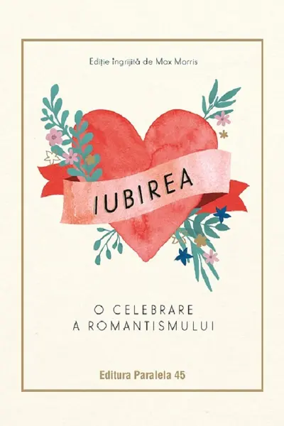 Iubirea. O celebrare a romantismului