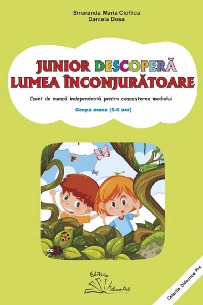 Junior descoperă lumea înconjurătoare. 5-6 ani. Grupa mare