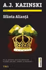 Sfanta Alianta - A. J. Kazinski. De la autorul bestsellerurilor Ultimul om bun, Somnul si moartea