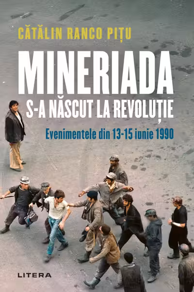 MINERIADA S-A NASCUT LA REVOLUTIE. Evenimentele din 13-15 iunie 1990. Catalin Ranco Pitu