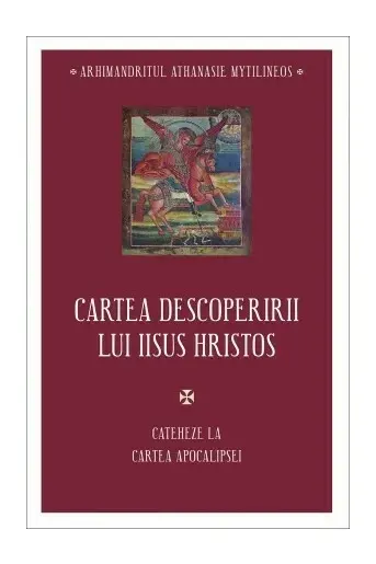 Cartea descoperirii lui Iisus Hristos. Cateheze la Cartea Apocalipsei