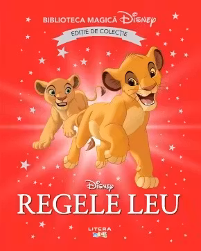 Biblioteca magica. DISNEY. REGELE LEU. Editie de colectie