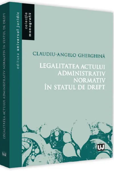 Legalitatea actului administrativ normativ în statul de drept