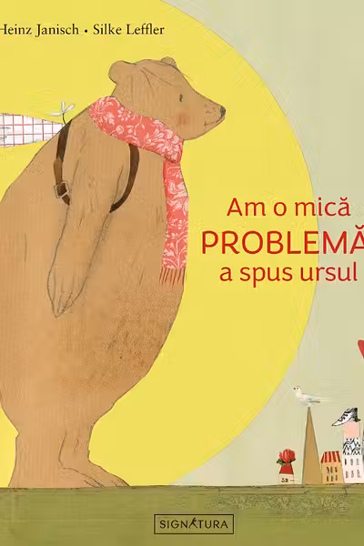Am o mica problema, a spus ursul