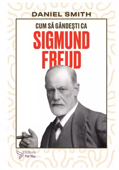 Cum sa gandesti ca Sigmund Freud