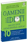 Oamenii sunt idioti - iar eu pot demonstra asta!
