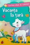 Cartea mea de colorat: Vacanta la tara