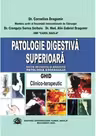Patologie digestiva superioara. Ghid clinico-terapeutic (Patologia esofagului)