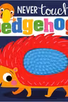 Never Touch A Hedgehog Touch and Feel