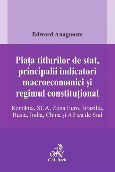 Piata titlurilor de stat, principalii indicatori macroeconomici si regimul constitutional. Romania, SUA, Zona Euro, Brazilia, Rusia, India, China si Africa de Sud