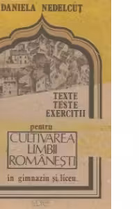 Cultivarea limbii romanesti in gimnaziu si liceu