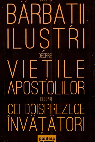 Despre bărbații ilustri. Despre viețile apostolilor. Despre cei doisprezece învățători