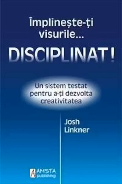Împlinește-ți visurile... disciplinat!