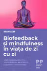 Biofeedback si mindfulness in viata de zi cu zi. Solutii practice pentru imbunatatirea sanatatii si performantei personale