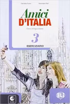Amici d’Italia 3 Eserciziario + CD Audio - Elettra Ercolino, T. Anna Pellegrino