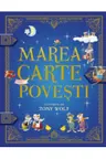 Marea carte de povesti. Ilustrata de TONY WOLF