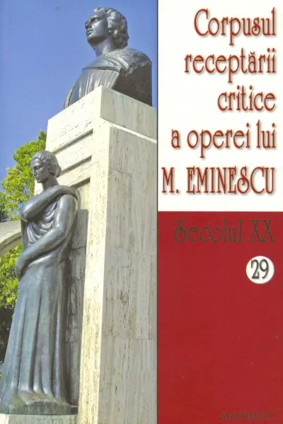 Secolul XX 28+29 Corpusul receptării critice a operei lui M. Eminescu