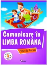 Comunicare in limba romana. Fise de lucru clasa a II-a, partea I. Model A