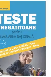 Teste pregatitoare pentru Evaluarea Nationala clasa a II-a. Comunicare in limba romana PIRLS si matematica si explorarea mediului TIMSS