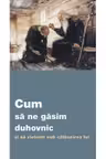 Cum sa ne gasim duhovnic si sa vietuim sub calauzirea lui