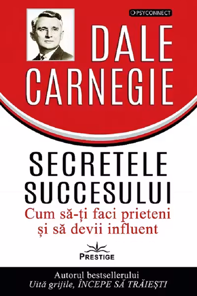 Secretele succesului. Cum să-ți faci prieteni și să devii influent