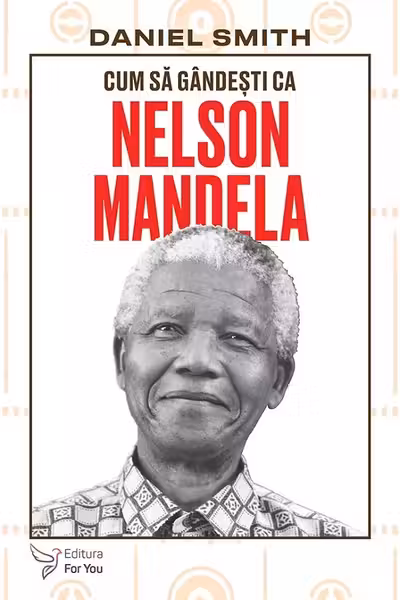 Cum sa gandesti ca Nelson Mandela