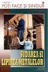 Poti face si singur. Sudarea si lipirea metalelor
