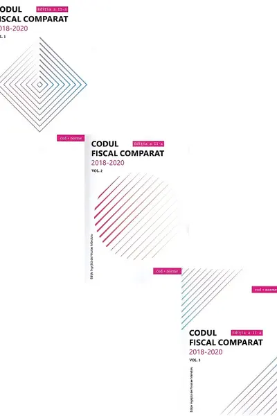 Codul fiscal comparat 2018-2020 Vol.1-3