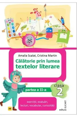 Calatorie prin lumea textelor literare. Clasa a 2-a. Partea 2 (AR)