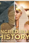 Incredible History: Lost Worlds Brought Back to Life
